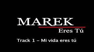 Mi vida eres tú - Marek (CD Track 1)