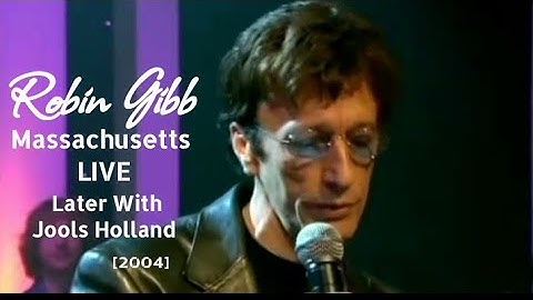 Massachusetts - Robin Gibb [LIVE * Later With Jools Holland Nov. 5, 2004]