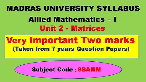 Madras University Allied Mathematics I Unit 2 Matrices Important 2 marks