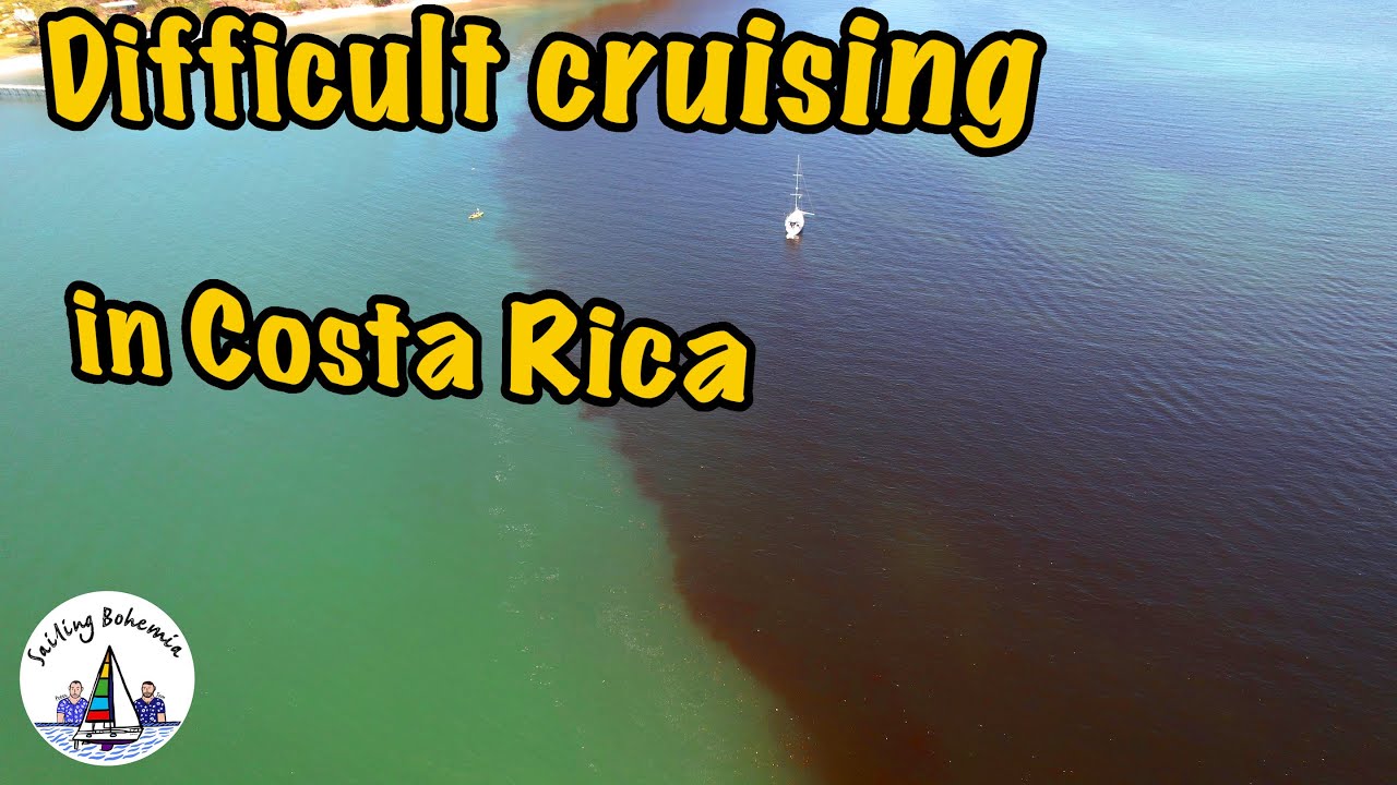 Difficult cruising in Costa Rica: Sailing Bohemia Ep.98