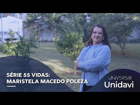 Série 55 Vidas: Maristela Macedo Poleza