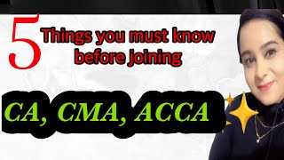 5 Things You must know before Joining CMA , CA , ACCA