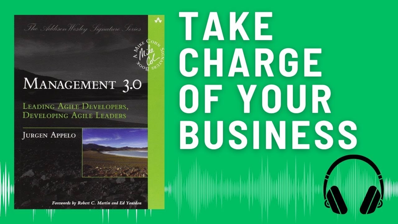 Management 3.0 Audio Summary (Jurgen Appelo) Leading Agile