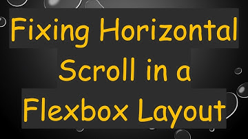 Fixing Horizontal Scroll in a Flexbox Layout