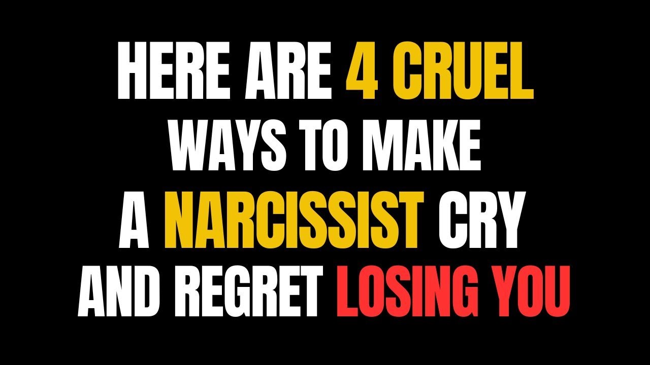 Here are 4 Cruel Ways to Make a Narcissist Cry and Regret Losing You ...