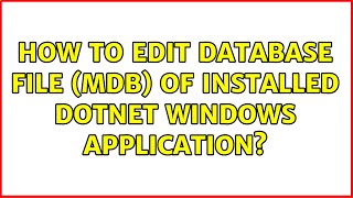 How to edit database file (mdb) of installed dotnet windows application?