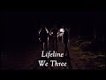 We Three - Lifeline (Lyric Video)