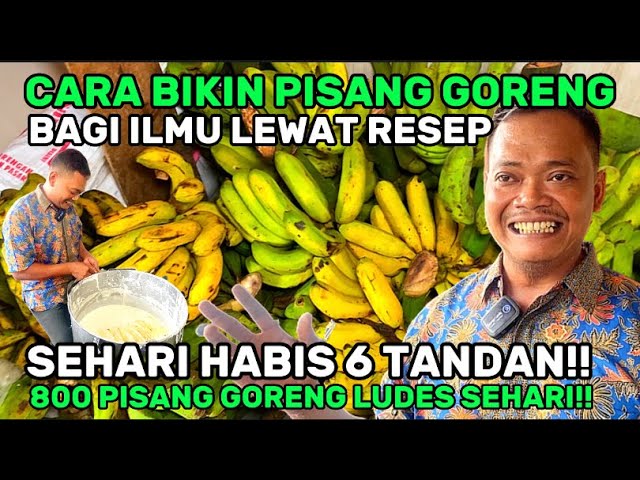 TUTORIAL BIKIN PISANG GORENG!! 800 PISANG LAKU SEHARI! OMSET 1 JUTA  SEHARI CUMA DARI PISANG AJA!! class=