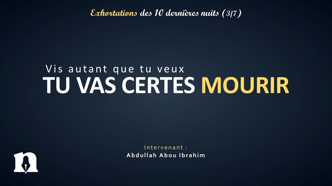 Vis autant que tu veux, tu vas certes mourir !