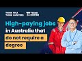 High-paying jobs in Australia that do not require a university degree