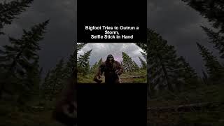 Bigfoot Tries to Outrun a Storm, Selfie Stick in Hand