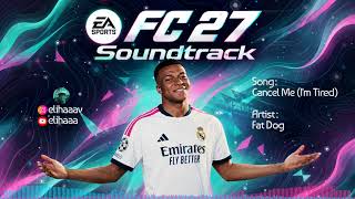 Cancel Me (I'm Tired) - Fat Dog (FC 27 Soundtrack)