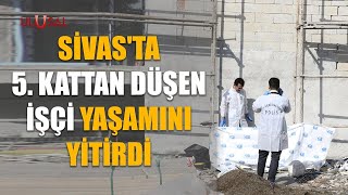Sivasta 5. Kattan Düşen Işçi Yaş Yitirdi