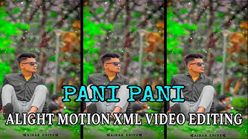 PANI PANI 🥀 XML file | Alight motion xml video editing | viral XML | Song | 🥀💳