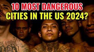10 Most Dangerous Cities in the United States 2024