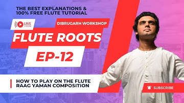 12 - How to Play ‘Raag Yaman Composition’ on the Flute | Dibrugarh Workshop