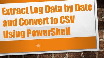 Extract Log Data by Date and Convert to CSV Using PowerShell