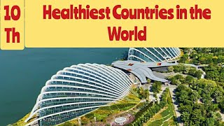 10 Healthiest Countries in the World, Which country has the highest life expectancy?