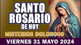 SANTO ROSARIO DE HOY VIERNES 31 MAYO 2024 MISTERIOS DOLOROSOS. Santo Rosario Virgen de Guadalupe