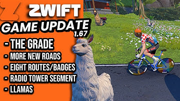 ZWIFT Game Update 1.67 // New Roads // The GRADE // LLAMAS! 🦙
