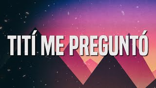 Bad Bunny - Tití Me Preguntó (La Letra / Lyrics)