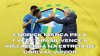 Endrick marca pela 1ª vez, e Brasil vence a Inglaterra na estreia de Dorival Júnior  ‐ Feito com o C