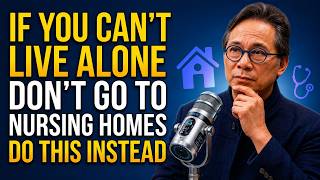 If You Can't Live Alone, Don't Go to Nursing Homes—Do This Instead | Dr. William Li