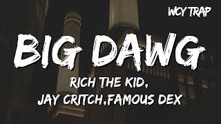 Rich The Kid,Jay Critch,Famous Dex - Big Dawg (Lyrics) - YouTube