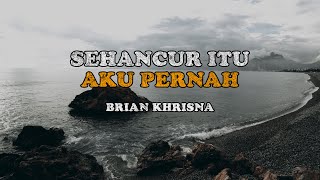Sehancur Itu Aku Pernah - Brian Khrisna | Musikalisasi Puisi