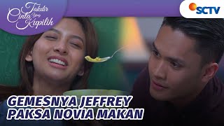 Gemesnya Jeffrey Suapi Novia | Takdir Cinta Yang Kupilih - Episode 219