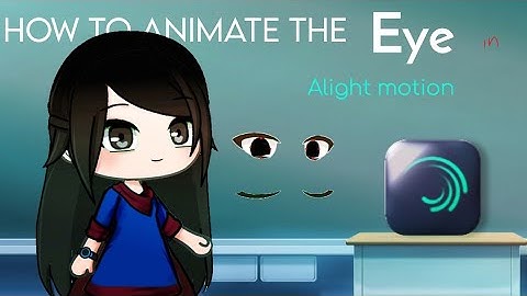 How to Animate the eye in Alight motion || Gacha Stu-Club Tutorial || Aidah (language subtites/cc)