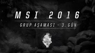 MSI 2016 - Grup Aşaması - 3. Gün