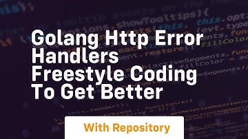 golang http error handlers freestyle coding to get better
