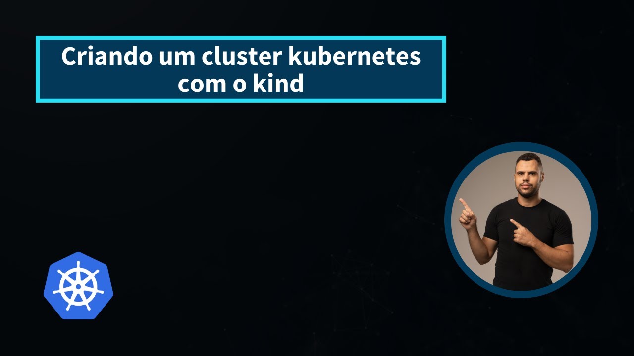 Curso Kubernetes - Criando um cluster kubernetes com o kind - YouTube