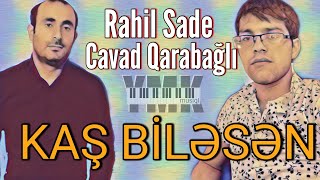 Rahil Sade & Cavad Qarabagli - Kas Bilesen 2019 (YMK  Musiqi) Resimi
