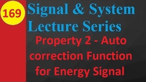 Property 2 - Auto Correlation Function for Energy Signal: Property & Proof in Signals and Systems