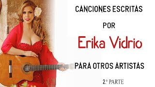 Erika Vidrio - Canciones Escritas Para Otros Artistas ( 2.ª Parte )✨