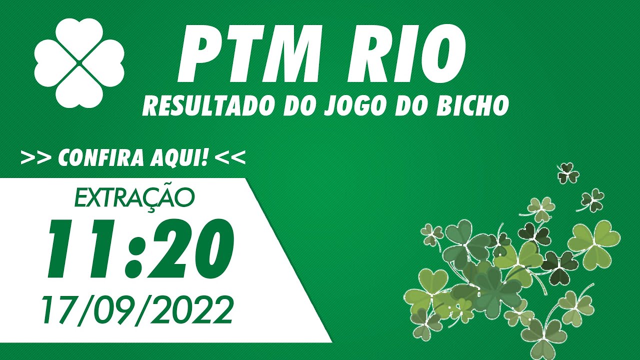 🍀 Resultado da PTM 11:20 – Resultado do Jogo do Bicho PTM Rio 17/09/2022