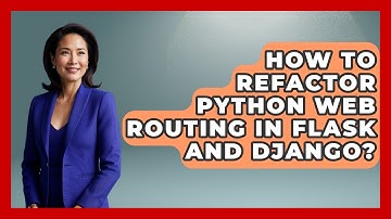 How To Refactor Python Web Routing In Flask And Django? - Python Code School