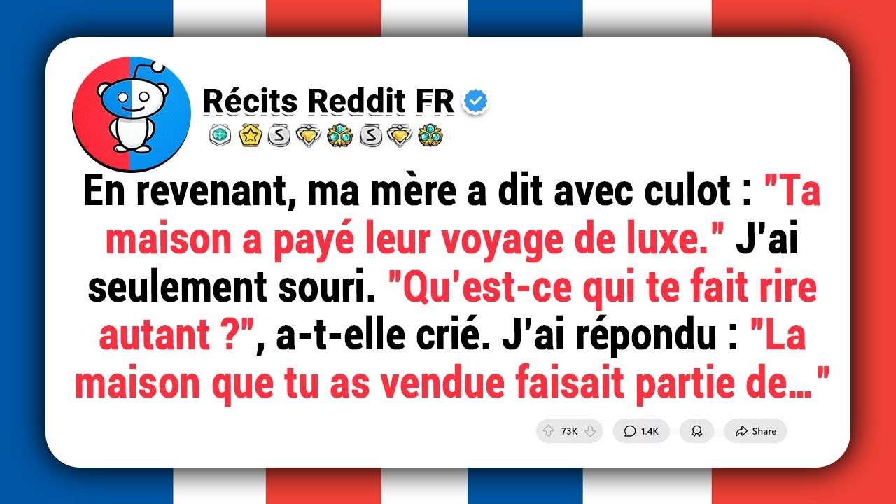 Pendant que j’étais en voyage, ma mère a vendu ma maison pour les vacances de ma sœur. J’ai souri et
