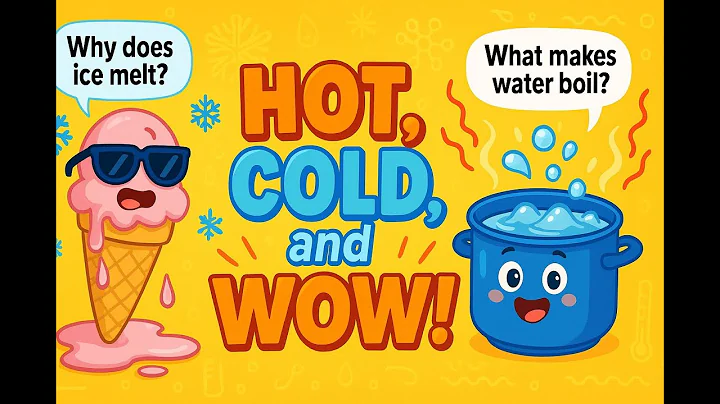 Hot, Cold, and WOW! The Science of Melting, Freezing & Boiling