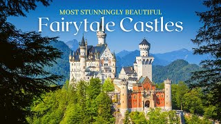 10 Most Stunningly Beautiful Fairytale Castles in Europe