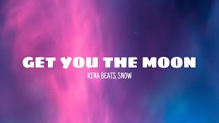 Get you the moon - Kina Beats, Snow (lyrics)