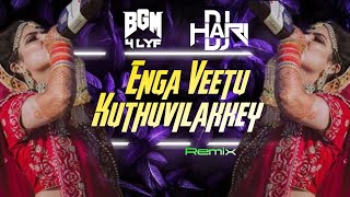 Enga Veetu Kuthuvilakkey Remix // Bgm 4lyf // Dj Hari // Tamil Remix Song // 2023