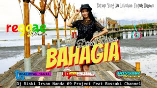 DJ BAHAGIA (REGGAE VERSION) | BY DJ RISKI IRVAN NANDA_69 PROJECT Ft BOSSAKI CHANNEL