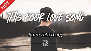 Sture Zetterberg - This Poor Love Song [Lyrics / HD] | Featured Indie Music 2021