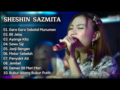 SHESHIN SAZMITA  - GARA GARA SEBOTOL MINUMAN FULL ALBUM 2024 || BLI JELAS