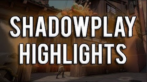 ShadowPlay Highlights #22 (VALORANT)