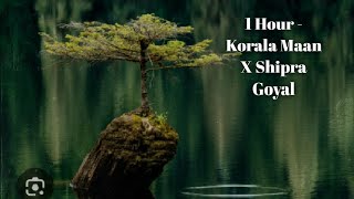 1 Hour - Korala Maan feat. Shipra Goyal (Audio)