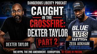 CAUGHT IN THE CROSSFIRE: DEXTER TAYLOR — PART 2 With Retired NYPD Zeek Arkham